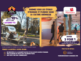 2 pour 1 pour le Musée des Abénakis avec une réservation au Camping Abenaki Aventure (rabais de 10% au camping)