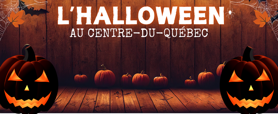 Halloween au Centre-du-Québec : frissons et amusement au rendez-vous!