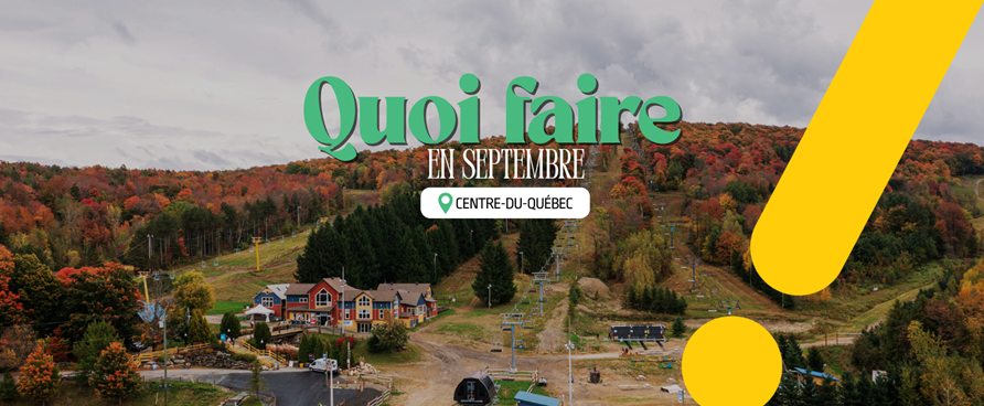 Quoi faire en septembre au Centre-du-Québec
